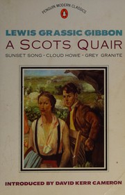 A Scots quair : Sunset song : Cloud howe : Grey granite