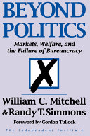 Beyond politics : Markets, welfare, and the failure of bureaucracy