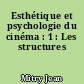 Esthétique et psychologie du cinéma : 1 : Les structures