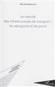 Le marché des infrastructures de transport : les aéroports et les ports