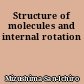 Structure of molecules and internal rotation