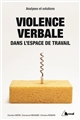 La violence verbale dans l'espace de travail : analyses et solutions