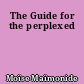 The Guide for the perplexed