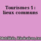 Tourismes 1 : lieux communs