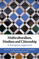 Multiculturalism, Muslims and Citizenship : A European Approach
