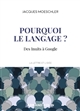 Pourquoi le langage ? : Des Inuits à Google