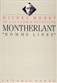 Montherlant, "homme libre"