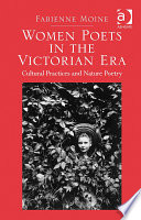 Women poets in the Victorian era : cultural practices and nature poetry
