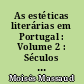 As estéticas literárias em Portugal : Volume 2 : Séculos XVIII e XIX