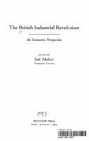 The British Industrial Revolution : an economic perspective