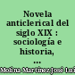 Novela anticlerical del siglo XIX : sociología e historia, crítica e ideología
