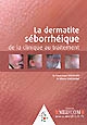 La dermatite séborrhéique : de la clinique au traitement