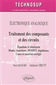 Traitement des composants et des circuits : équations et simulation : diodes, transistors, MOSFET, régulateurs : cours et exercices corrigés