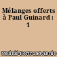 Mélanges offerts à Paul Guinard : 1