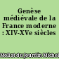 Genèse médiévale de la France moderne : XIV-XVe siècles