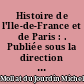 Histoire de l'Ile-de-France et de Paris : . Publiée sous la direction de Michel Mollat..