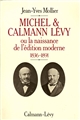 Michel & Calmann Lévy ou la naissance de l'édition moderne, 1836-1891