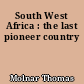 South West Africa : the last pioneer country