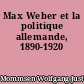 Max Weber et la politique allemande, 1890-1920