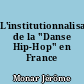 L'institutionnalisation de la "Danse Hip-Hop" en France