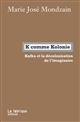 K comme Kolonie : Kafka et la décolonisation de l'imaginaire