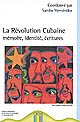 La Révolution cubaine : mémoire, identité, écritures : actes du Colloque international du CRINI, CIL, Université de Nantes, les 7-8-9 décembre 2006