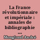 La France révolutionnaire et impériale : annales de bibliographie méthodique et description des livres illustrés : 6 : années 1803-1805