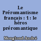 Le Préromantisme français : 1 : le héros préromantique