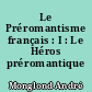Le Préromantisme français : I : Le Héros préromantique