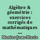 Algèbre & géométrie : exercices corrigés de mathématiques : MP 2e année : 120 exercices développés, 350 exercices d'entraînement, rappels de cours