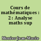 Cours de mathématiques : 2 : Analyse maths sup