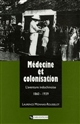 Médecine et colonisation : l'aventure indochinoise : 1860-1939