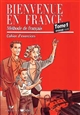 Bienvenue en France : méthode de français, [niveau] 1 : cahier d'exercices