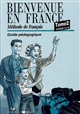 Bienvenue en France : méthode de français : guide pédagogique : Tome 2 : Episodes 14 à 26