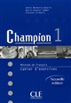 Champion : 1 : Méthode de français : cahier d'exercices [+ 1 cd audio]