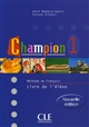 Champion : 1 : Méthode de français : livre de l'élève