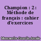 Champion : 2 : Méthode de français : cahier d'exercices