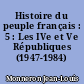 Histoire du peuple français : 5 : Les IVe et Ve Républiques (1947-1984)