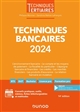 Techniques bancaires, 2024 : l'environnement bancaire, le compte et les moyens de paiement, la fiscalité du particulier, l'épargne bancaire et financière, les crédits, les marchés financiers, les produits d'assurance, la relation bancaire en mutation