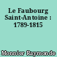 Le Faubourg Saint-Antoine : 1789-1815