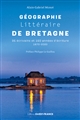 Géographie littéraire de Bretagne : 35 portraits d'écrivains et 150 années d'écriture, 1870-2020