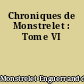 Chroniques de Monstrelet : Tome VI