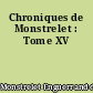 Chroniques de Monstrelet : Tome XV
