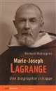 Marie-Joseph Lagrange : une biographie critique