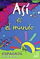 Así es el mundo : espagnol deuxième année