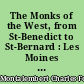 The Monks of the West, from St-Benedict to St-Bernard : Les Moines d'Occident depuis St-Benoit jusqu'à St-Bernard : 1 : Introduction. Book 1 to IV