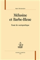 Mélusine et Barbe-bleue : essai de sociopoétique