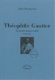Théophile Gautier : le poète impeccable : biographie