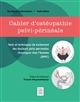 Cahier d'ostéopathie pelvi-périnéale : tests et techniques de traitement des douleurs pelvi-périneales chroniques chez l'homme (DPPC)