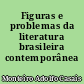 Figuras e problemas da literatura brasileira contemporânea